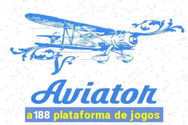 a188 plataforma de jogos